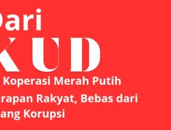 Opini: Dari KUD ke Koperasi Merah Putih, Harapan Rakyat: “Bebas dari Ruang Korupsi.”