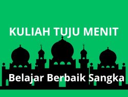 Kuliah Tuju Menit  (Kultum) : Belajar Berbaik Sangka kepada Allah dan Kepada Sesama.