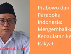 Prabowo dan Paradoks Indonesia: Mengembalikan Kedaulatan kepada Rakyat