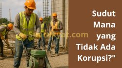 Sudut Mana yang Tidak Ada Korupsi?”