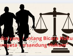 Ketika yang Lantang Bicara Hukum Ternyata Tersandung Hukum