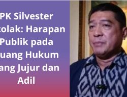 PK Silvester Ditolak: Harapan Publik pada Ruang Hukum yang Jujur dan Adil