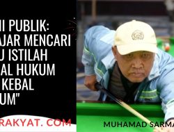 Opini Publik: Belajar Mencari Tahu Istilah “Kenal Hukum dan Kebal Hukum”